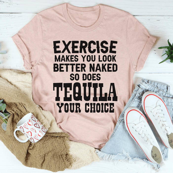 Exercise Makes You Look Better Tee