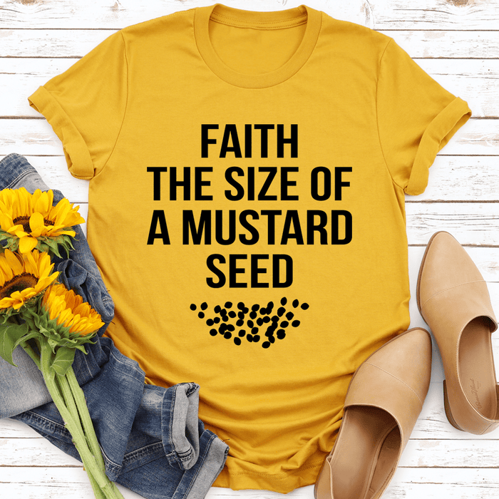 Faith The Size Of A Mustard Seed Tee