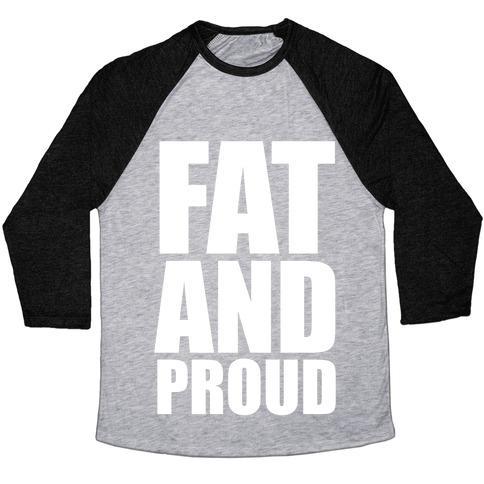 Virgin Teez  Baseball Tee Unisex Tri-Blend Baseball Tee / small / Athletic Gray / Black FAT AND PROUD UNISEX TRI-BLEND BASEBALL TEE