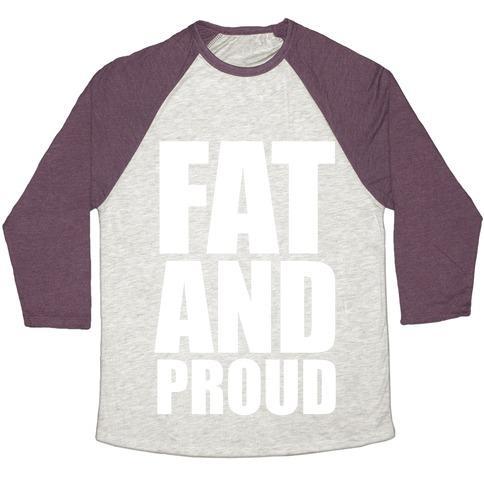 Virgin Teez  Baseball Tee Unisex Tri-Blend Baseball Tee / small / Oatmeal / Maroon FAT AND PROUD UNISEX TRI-BLEND BASEBALL TEE