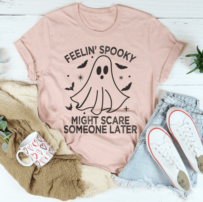 Feelin' Spooky Might Scare Someone Later Tee