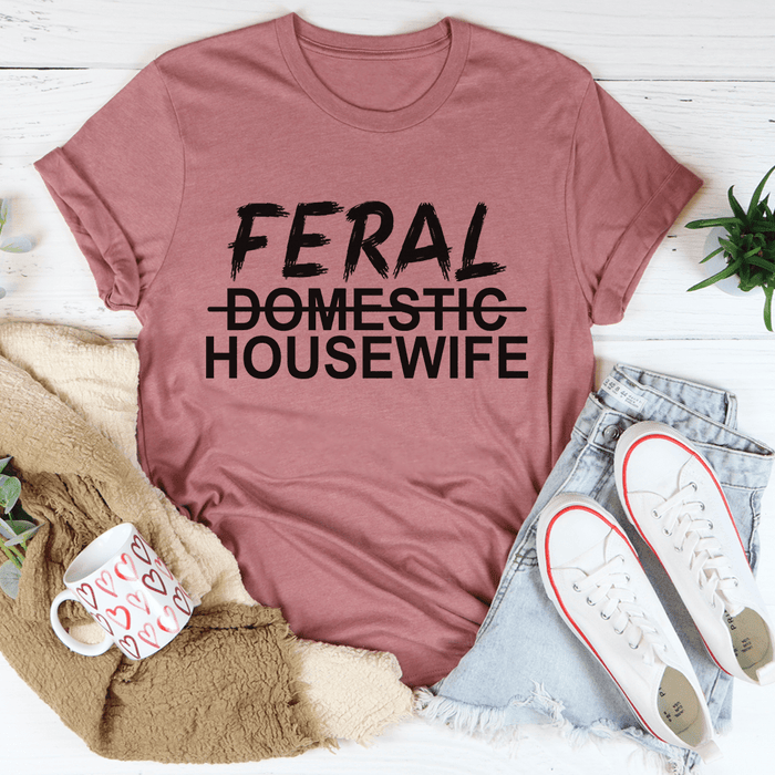 Feral Housewife T-Shirt