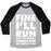 Virgin Teez  Baseball Tee Unisex Tri-Blend Baseball Tee / small / Athletic Gray / Black FINE I'LL RUN UNISEX TRI-BLEND BASEBALL TEE