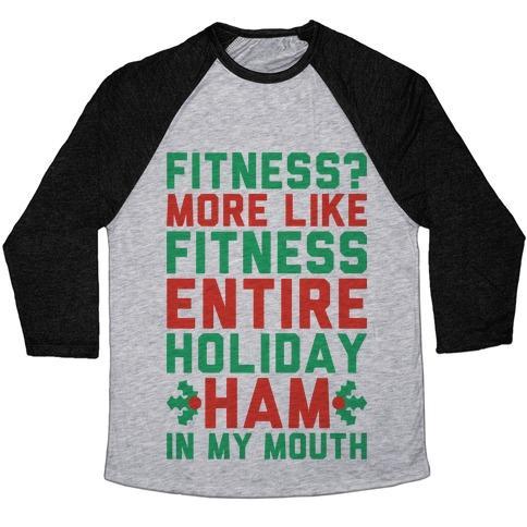 Virgin Teez  Baseball Tee Unisex Tri-Blend Baseball Tee / small / Athletic Gray / Black FITNESS ENTIRE HOLIDAY HAM IN MY MOUTH UNISEX TRI-BLEND BASEBALL TEE