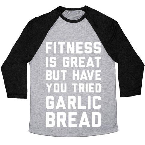 Virgin Teez  Baseball Tee Unisex Tri-Blend Baseball Tee / small / Athletic Gray / Black FITNESS IS GREAT BUT HAVE YOU TRIED GARLIC BREAD UNISEX TRI-BLEND BASEBALL TEE