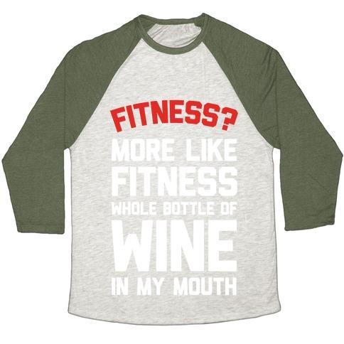 Virgin Teez  Baseball Tee Unisex Tri-Blend Baseball Tee / small / Oatmeal / Moss FITNESS MORE LIKE FITNESS WHOLE BOTTLE OF WINE IN MY MOUTH UNISEX TRI-BLEND BASEBALL TEE
