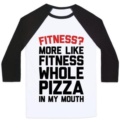 Virgin Teez  Baseball Tee Unisex Classic Baseball Tee / x-small / White/Black FITNESS? MORE LIKE FITNESS WHOLE PIZZA IN MY MOUTH UNISEX CLASSIC BASEBALL TEE