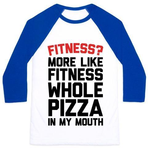Virgin Teez  Baseball Tee Unisex Classic Baseball Tee / x-small / White/Blue FITNESS? MORE LIKE FITNESS WHOLE PIZZA IN MY MOUTH UNISEX CLASSIC BASEBALL TEE