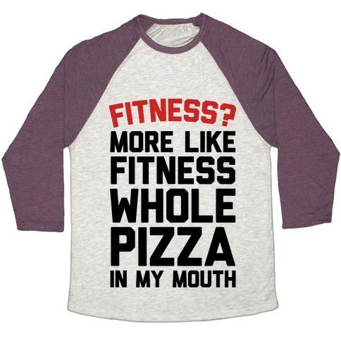 Virgin Teez  Baseball Tee Unisex Tri-Blend Baseball Tee / small / Oatmeal / Maroon FITNESS? MORE LIKE FITNESS WHOLE PIZZA IN MY MOUTH UNISEX TRI-BLEND BASEBALL TEE