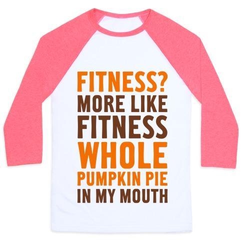 Virgin Teez  Baseball Tee Unisex Classic Baseball Tee / x-small / White/Neon Pink FITNESS? MORE LIKE FITNESS WHOLE PUMPKIN PIE IN MY MOUTH UNISEX CLASSIC BASEBALL TEE