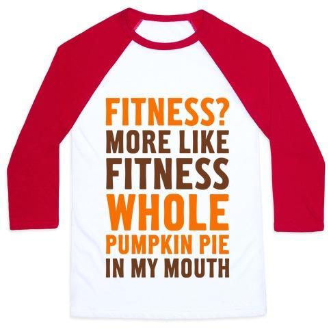 Virgin Teez  Baseball Tee Unisex Classic Baseball Tee / x-small / White/Red FITNESS? MORE LIKE FITNESS WHOLE PUMPKIN PIE IN MY MOUTH UNISEX CLASSIC BASEBALL TEE