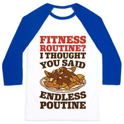 Virgin Teez  Baseball Tee Unisex Classic Baseball Tee / x-small / White/Blue FITNESS ROUTINE? I THOUGHT YOU SAID ENDLESS POUTINE UNISEX CLASSIC BASEBALL TEE