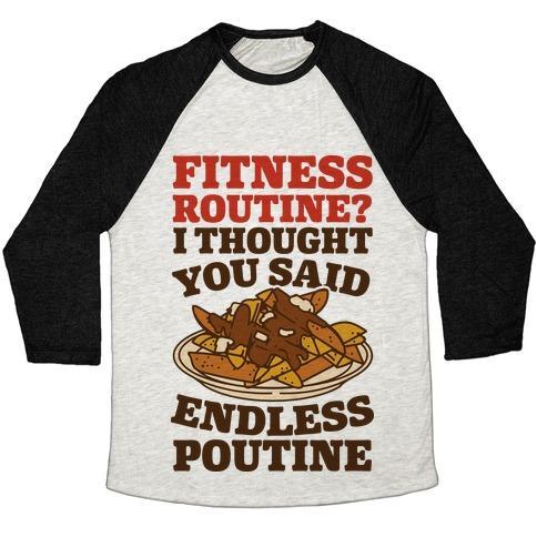 Virgin Teez  Baseball Tee Unisex Tri-Blend Baseball Tee / small / Oatmeal / Black FITNESS ROUTINE? I THOUGHT YOU SAID ENDLESS POUTINE UNISEX TRI-BLEND BASEBALL TEE