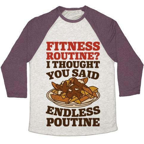 Virgin Teez  Baseball Tee Unisex Tri-Blend Baseball Tee / small / Oatmeal / Maroon FITNESS ROUTINE? I THOUGHT YOU SAID ENDLESS POUTINE UNISEX TRI-BLEND BASEBALL TEE