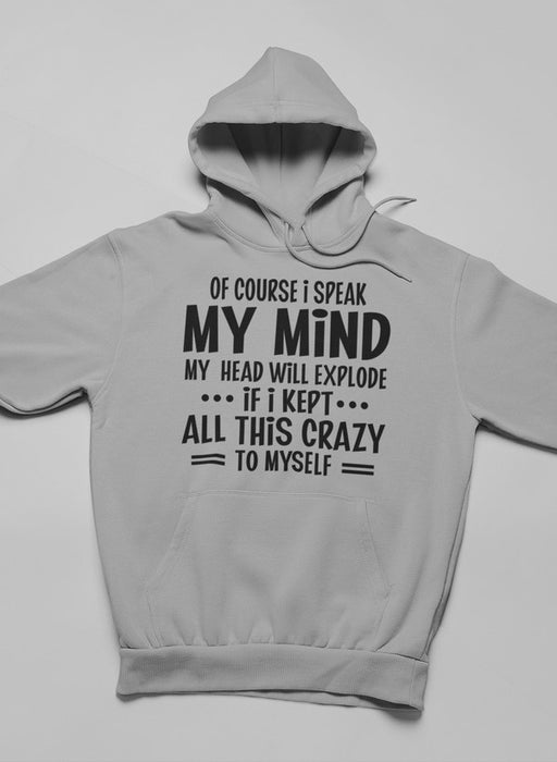 Of Course I Speak My Mind My Head Hoodie