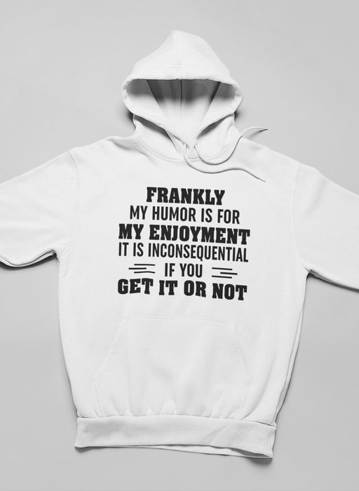 My Humor Is For My Enjoyment  Hoodie