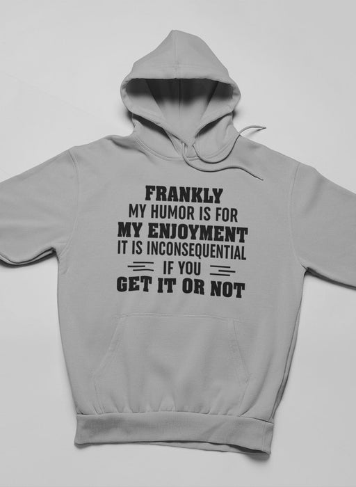 My Humor Is For My Enjoyment  Hoodie