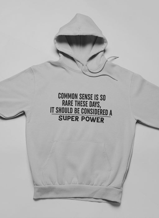 Common Sense Should Be Considered A Superpower Hoodie