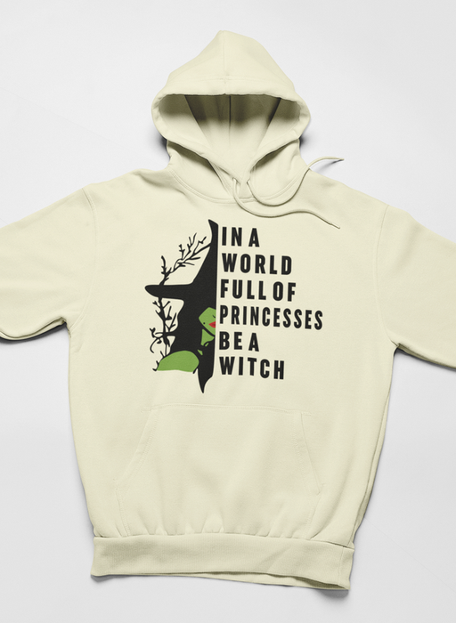 In A World Full Of Princesses Be A Witch Hoodie