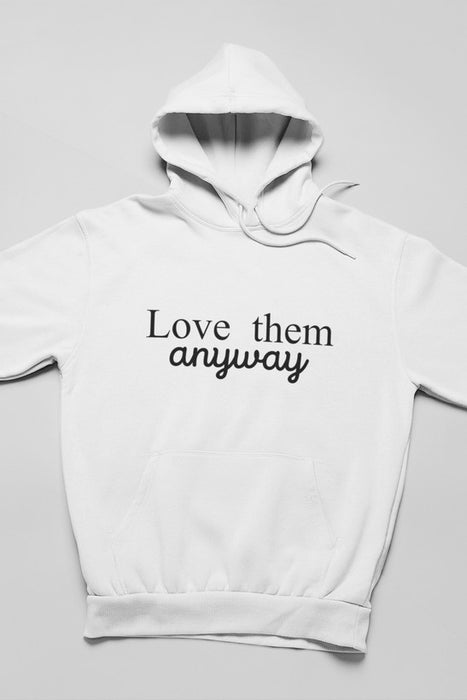 Love Them Anyway Hoodie