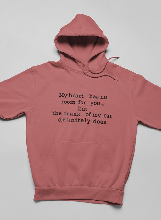 My Heart Has No Room For You Hoodie