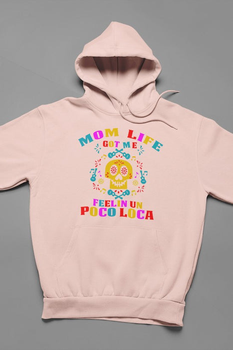 Mom Life Got Me Feeling  Hoodie