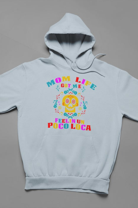 Mom Life Got Me Feeling  Hoodie