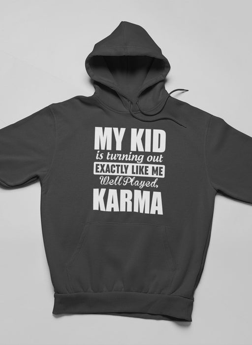My Kid Is Turning Out Exactly Like Me Hoodie