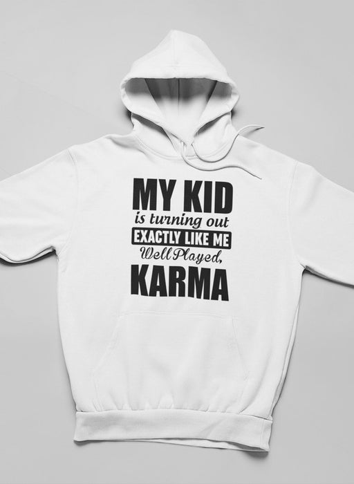 My Kid Is Turning Out Exactly Like Me Hoodie