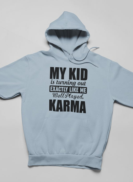 My Kid Is Turning Out Exactly Like Me Hoodie
