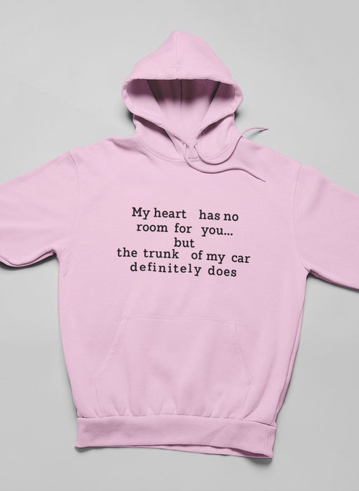 My Heart Has No Room For You Hoodie