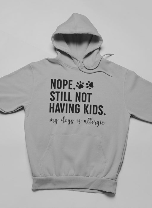 Nope Still Not Having Kids Hoodie