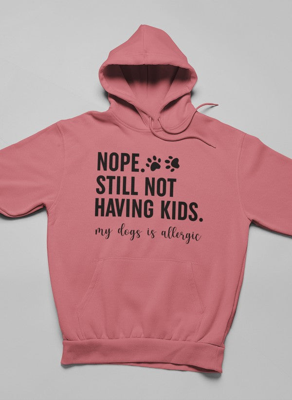 Nope Still Not Having Kids Hoodie