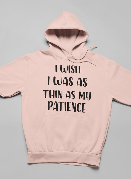 I Wish I Was As Thin As My Hoodie