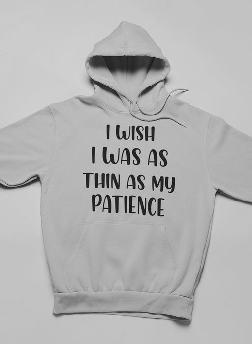 I Wish I Was As Thin As My Hoodie