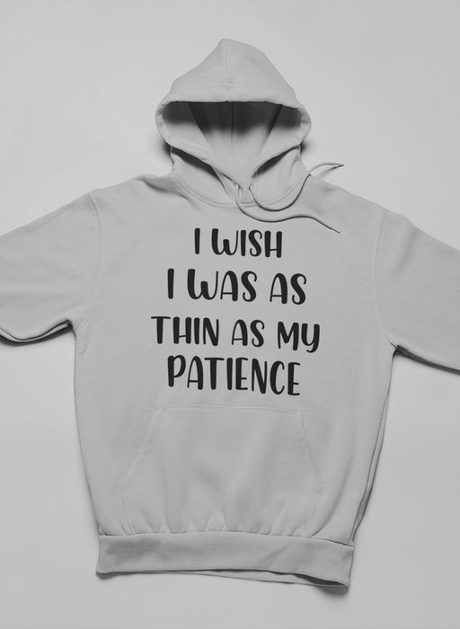 I Wish I Was As Thin As My Hoodie