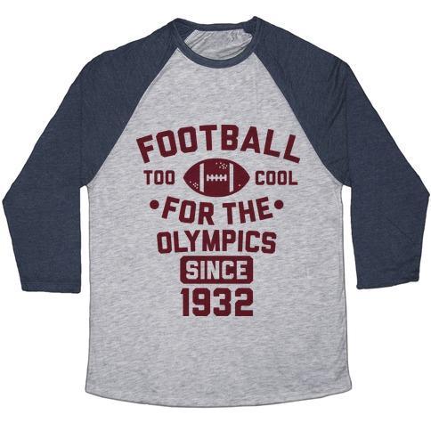 Virgin Teez  Baseball Tee Unisex Tri-Blend Baseball Tee / small / Athletic Gray / Navy FOOTBALL: TOO COOL FOR THE OLYMPICS SINCE 1932 UNISEX TRI-BLEND BASEBALL TEE