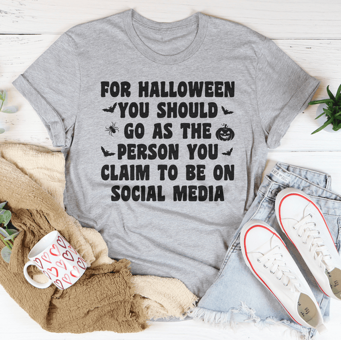 For Halloween You Should Go As T-Shirt