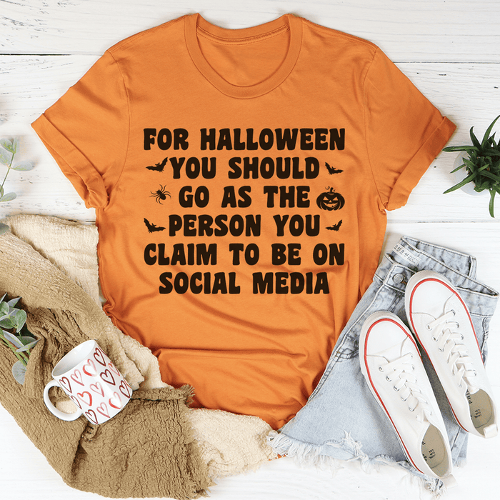 For Halloween You Should Go As T-Shirt