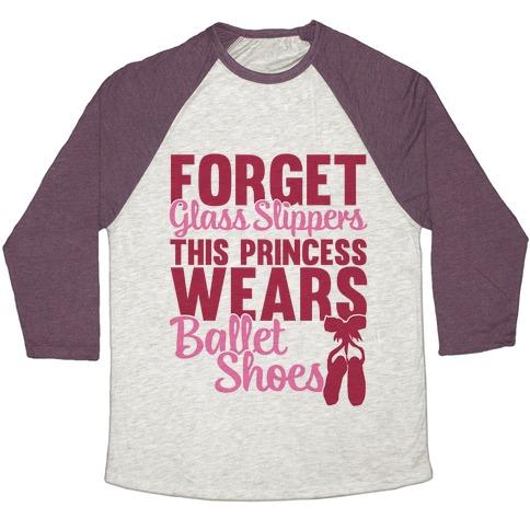 Virgin Teez  Baseball Tee Unisex Tri-Blend Baseball Tee / small / Oatmeal / Maroon FORGET GLASS SLIPPERS THIS PRINCESS WEARS BALLET SHOES UNISEX TRI-BLEND BASEBALL TEE