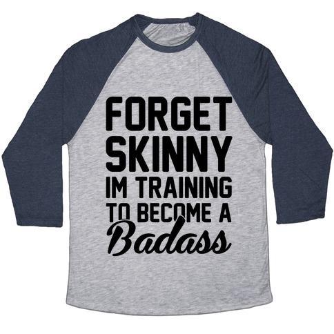 Virgin Teez  Baseball Tee Unisex Tri-Blend Baseball Tee / small / Athletic Gray / Navy FORGET SKINNY I'M TRAINING TO BE A BADASS UNISEX TRI-BLEND BASEBALL TEE