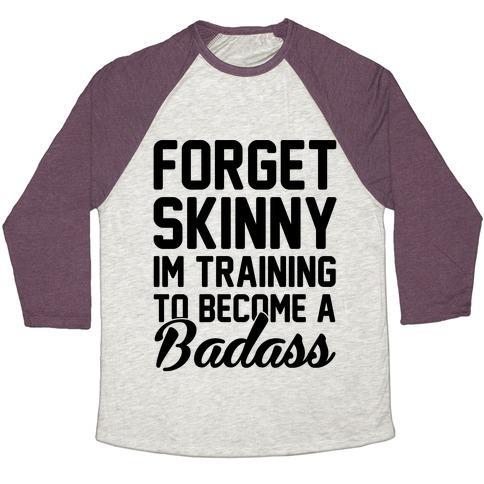 Virgin Teez  Baseball Tee Unisex Tri-Blend Baseball Tee / small / Oatmeal / Maroon FORGET SKINNY I'M TRAINING TO BE A BADASS UNISEX TRI-BLEND BASEBALL TEE