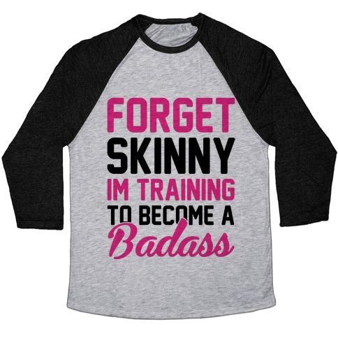 Virgin Teez  Baseball Tee Unisex Tri-Blend Baseball Tee / small / Athletic Gray / Black FORGET SKINNY I'M TRAINING TO BE A BADASS UNISEX TRI-BLEND BASEBALL TEE