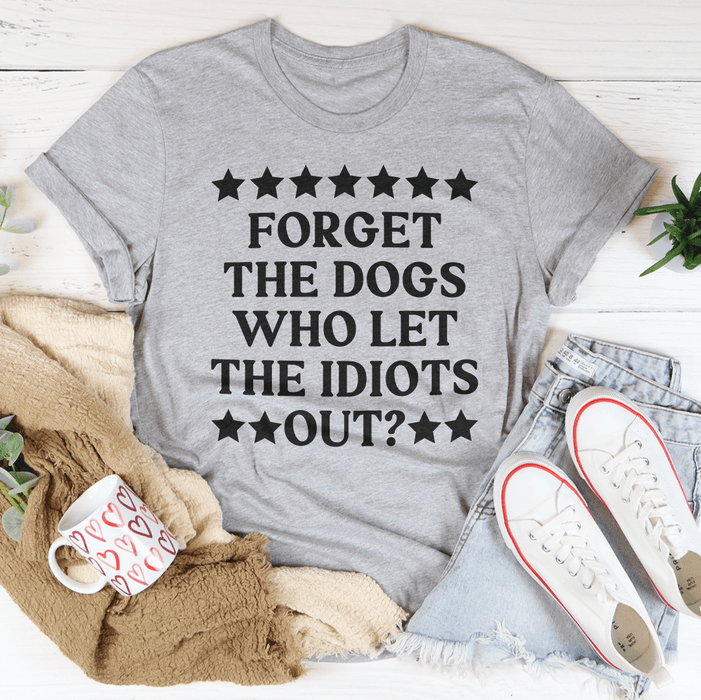 Forget The Dogs Tee