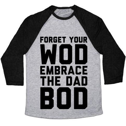 Virgin Teez  Baseball Tee Unisex Tri-Blend Baseball Tee / small / Athletic Gray / Black FORGET YOUR WOD EMBRACE THE DAD BOD UNISEX TRI-BLEND BASEBALL TEE