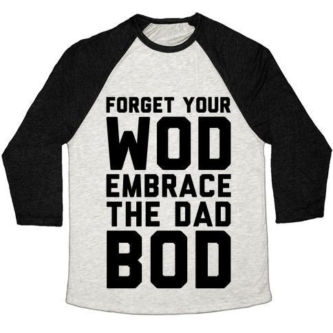 Virgin Teez  Baseball Tee Unisex Tri-Blend Baseball Tee / small / Oatmeal / Black FORGET YOUR WOD EMBRACE THE DAD BOD UNISEX TRI-BLEND BASEBALL TEE