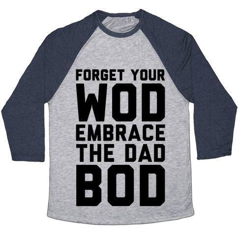 Virgin Teez  Baseball Tee Unisex Tri-Blend Baseball Tee / small / Athletic Gray / Navy FORGET YOUR WOD EMBRACE THE DAD BOD UNISEX TRI-BLEND BASEBALL TEE
