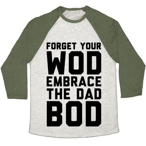 Virgin Teez  Baseball Tee Unisex Tri-Blend Baseball Tee / small / Oatmeal / Moss FORGET YOUR WOD EMBRACE THE DAD BOD UNISEX TRI-BLEND BASEBALL TEE