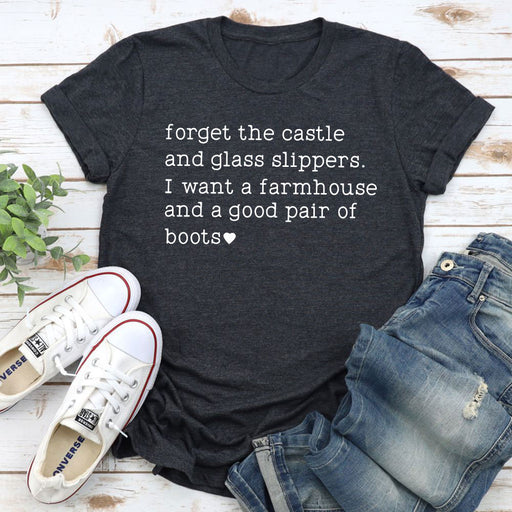 Forget The Castle And Glass Slippers T-Shirt