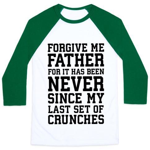 Virgin Teez  Baseball Tee Unisex Classic Baseball Tee / x-small / White/Dark Green FORGIVE ME FATHER, FOR IT HAS BEEN NEVER SINCE MY LAST SET OF CRUNCHES UNISEX CLASSIC BASEBALL TEE